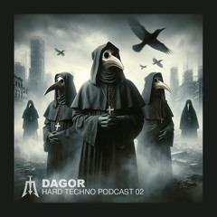 DAGOR - Hard Techno Podcast 02