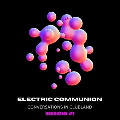 Electric Communion - Sessions #1