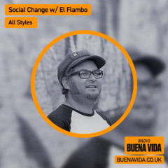 Social Change w/ El Flambo - Radio Buena Vida 07.09.25