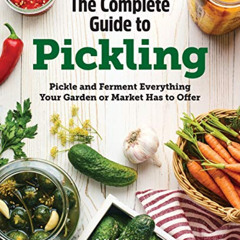 VIEW KINDLE 📤 The Complete Guide to Pickling: Pickle and Ferment Everything Your Gar