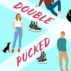 Access [EBOOK EPUB KINDLE PDF] Double Pucked: A Roomies-to-Lovers Hockey Romance (My Hockey Rom