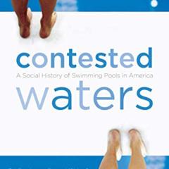 Get EPUB 📘 Contested Waters: A Social History of Swimming Pools in America by  Jeff