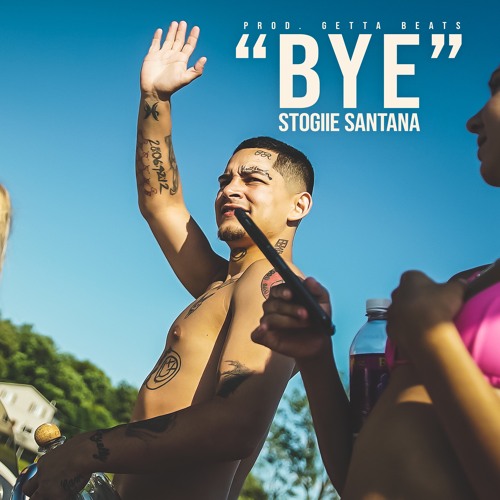 Stogiie Santana x Getta Beats - BYE (Prod. by Getta Beats)