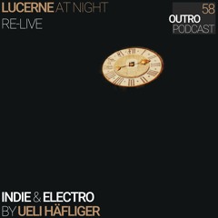 58 re-live: Ueli Häfliger | Lucerne at Night | Indie & Electro