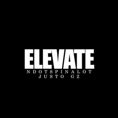 Ndotspinalot x Justo Gz - Elevate (Prod by Jefe Productions)
