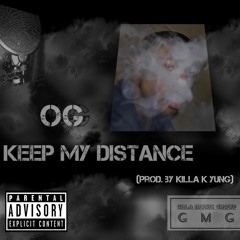 Keep My Distance (Prod. by Killa K Yung)