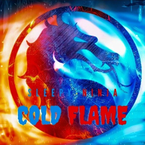 Stream Cold Flame by Sleepy Ninja Listen online for free on SoundCloud