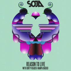 Reason To Live (ft. Nanpa Basico And Dirty Heads)