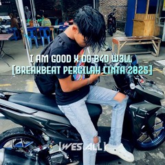 WES ALL - I AM GOOD X DO B4D W3LL 2025 [BREAKBEAT PERGILAH CINTA].mp3