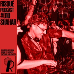 Shahar // RISQUÉ Podcast 010