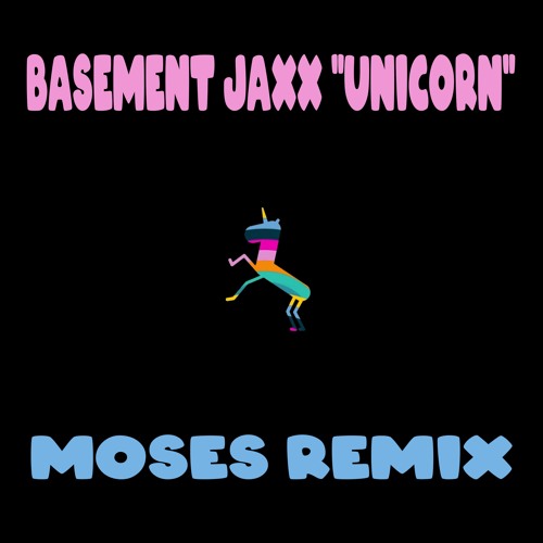 Unicorn (Moses Remix)