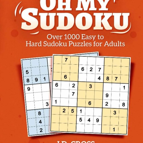 Stream episode PDF (read online) Oh My Sudoku! Over 1000 Easy to Hard Sudoku  Puzzles: Sudoku Pu by Alliesmith podcast