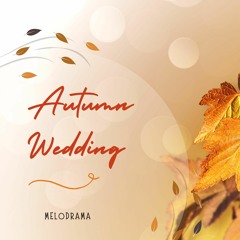 Autumn Wedding - Melodrama | Sad Piano and Emotional Cello (Free Download)