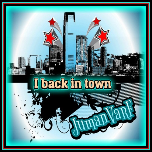 I back in town.( by jumanvarf Production )