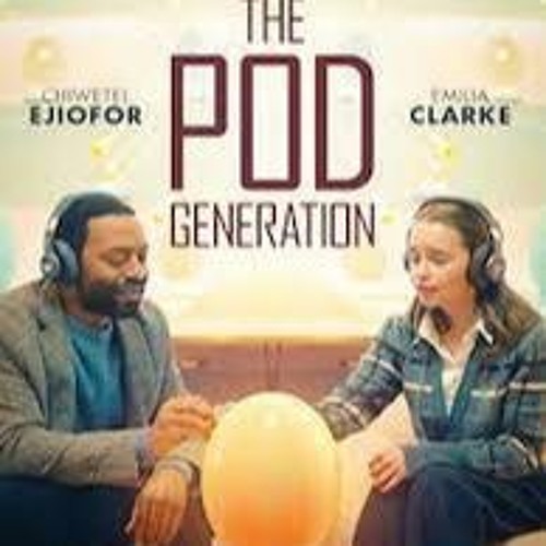 Stream The Pod Generation (2023) FuLLMovie Online ENG~SUB MP4/720p by The  Pod Generation 2023 FULLMOVIE Free Online | Listen online for free on  SoundCloud