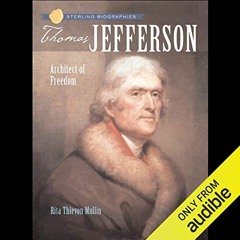 [Free] EPUB 🗂️ Sterling Biographies: Thomas Jefferson by  Rita Thievon Mullin,Roscoe