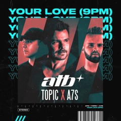 ATB X Topic X A7S - Your Love (9pm) - MICAR Remix