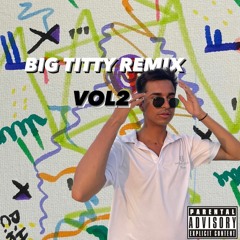 Big Titty Remix VOL.2