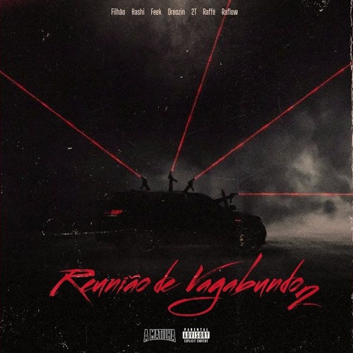 REUNIÃO DE VAGABUNDO 2 - Filhão - Oreozin - 2T - Feek - Hashi - Raffé - Raflow