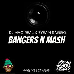 DJ MAC REAL X EYEAM RAGGO - BANGERS N MASH
