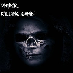 PHNKR - KILLING GAME