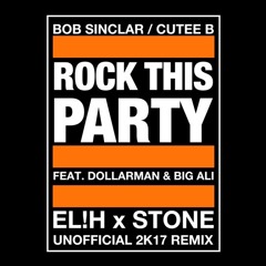 Bob Sinclar - Rock This Party (EL!H x STONE 2K17 Unofficial Remix)