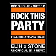 Bob Sinclar - Rock This Party (EL!H x STONE 2K17 Unofficial Remix)