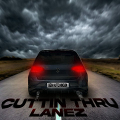 Cuttin Thru Lanez