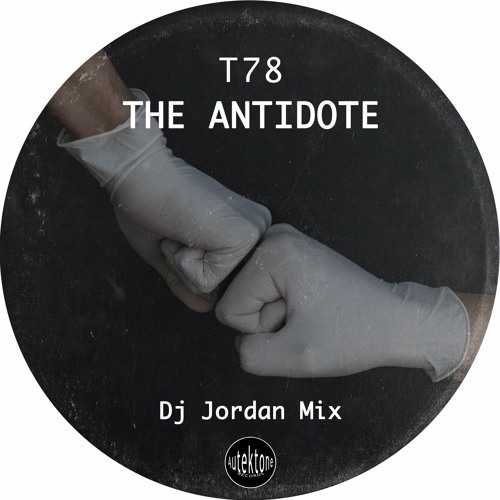 ATK067 - T78 "The Antidote" (Dj Jordan Mix)(Preview)(Autektone Records)(Out Now)