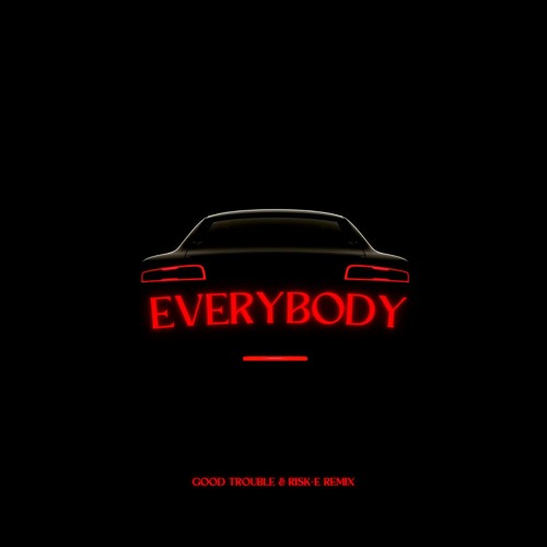 Everybody (Good Trouble & Risk-E Remix)