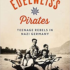 [Download Book] The Edelweiss Pirates - Dirk Reinhardt