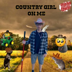 Country Girl On Me