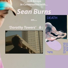 José Arroyo in Conversation with Sean Burns on DOROTHY TOWERS and DEATH