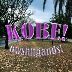KOBE! - owshitgands!! [prod.Culoso]