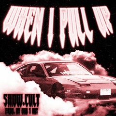 WHEN I PULL UP (PROD. BY ODD 1 OUT)