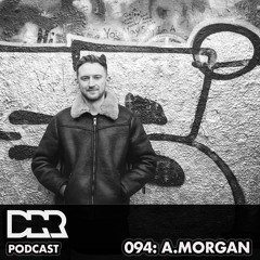 DRR Podcast 094 - A.Morgan