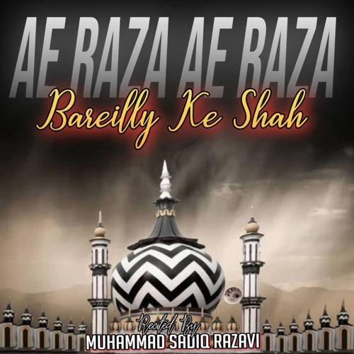 Ae Raza Ae Raza Bareilly Ke Shah