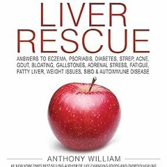 [PDF Download] Medical Medium Liver Rescue: Answers to Eczema, Psoriasis, Diabetes, Strep, Acne
