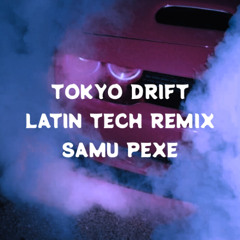 TOKYO DRIFT LATIN TECH SAMU PEXE REMIX