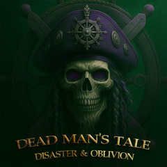 Disaster & Oblivion - Dead Man's Tale