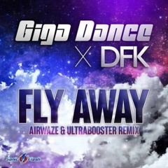 Giga Dance X DFK - Fly Away (Airwaze & UltraBooster Remix) Teaser