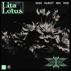 LitaLotus - BGN Guest Mix 008