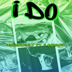Andrea Caly - I Do (feat. J. Durden)