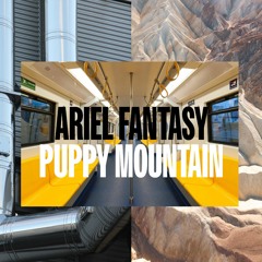 Ariel Fantasy & Puppy Mountain - Just Be