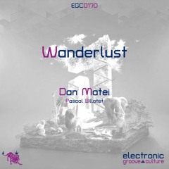 Dan Matei ◊ Wanderlust ◊ Pascal Billotet Remix  ◊ Electronic groove Culture ◊ (coming soon)
