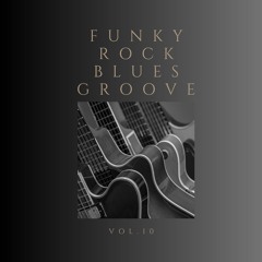 Funky:Rock:Blues:Groove Vol.10