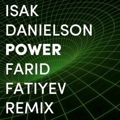 Isak Danielson - Power (Farid Fatiyev remix)