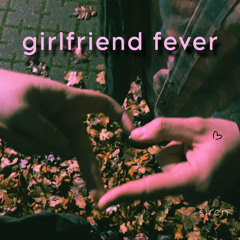 girlfriend fever