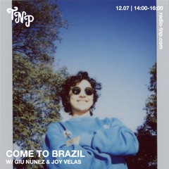 Come To Brazil w/ Giu Nunez & Joy Velas @ Radio TNP 12.07.2024