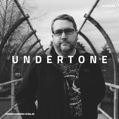 Undertone Radio Episode 032 - Northern Cold